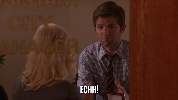 ECHH!  