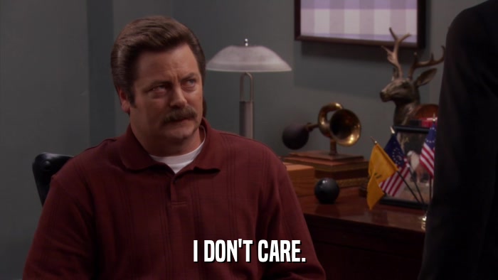 I DON'T CARE.  