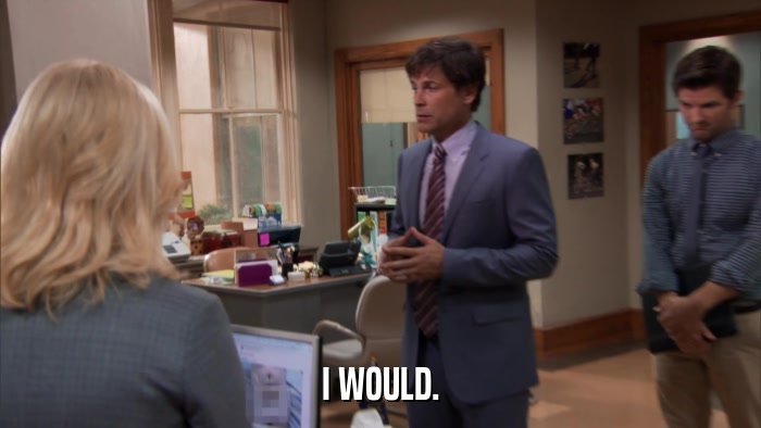 I WOULD.  