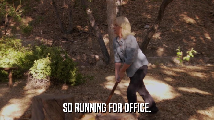 SO RUNNING FOR OFFICE.  
