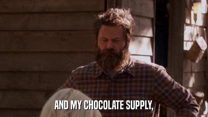 AND MY CHOCOLATE SUPPLY,  