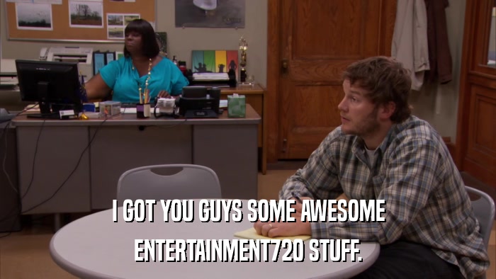 I GOT YOU GUYS SOME AWESOME ENTERTAINMENT720 STUFF. 