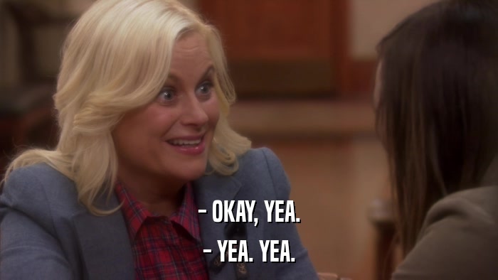 - OKAY, YEA. - YEA. YEA. 