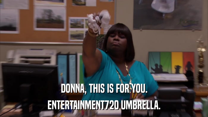 DONNA, THIS IS FOR YOU. ENTERTAINMENT720 UMBRELLA. 