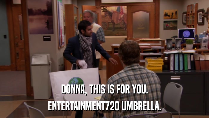 DONNA, THIS IS FOR YOU. ENTERTAINMENT720 UMBRELLA. 