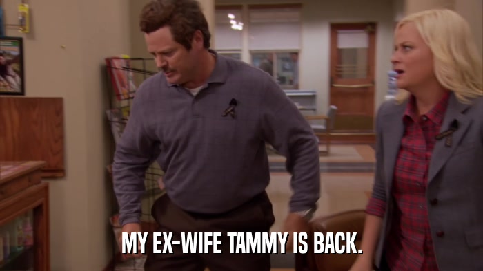 MY EX-WIFE TAMMY IS BACK.  