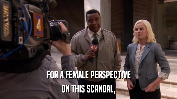 FOR A FEMALE PERSPECTIVE ON THIS SCANDAL, 