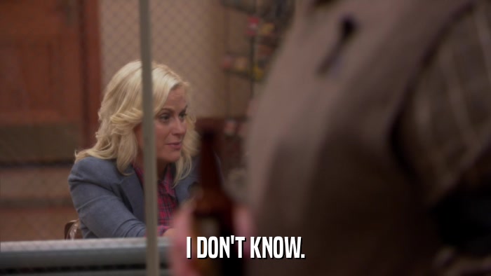 I DON'T KNOW.  