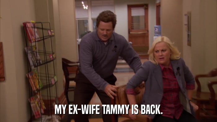 MY EX-WIFE TAMMY IS BACK.  