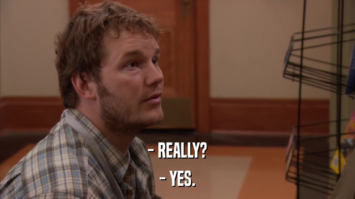 - REALLY? - YES. 