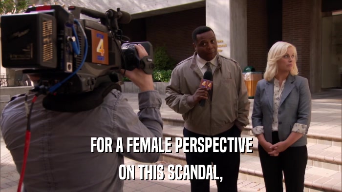 FOR A FEMALE PERSPECTIVE ON THIS SCANDAL, 