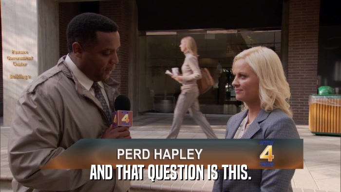 AND THAT QUESTION IS THIS.  
