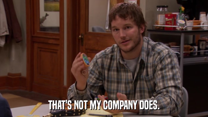 THAT'S NOT MY COMPANY DOES.  