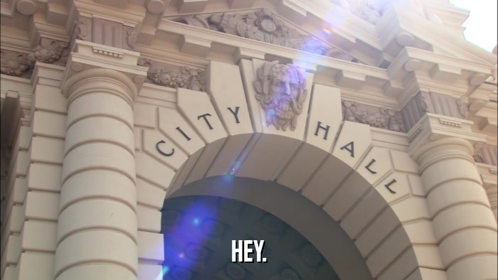 HEY.  