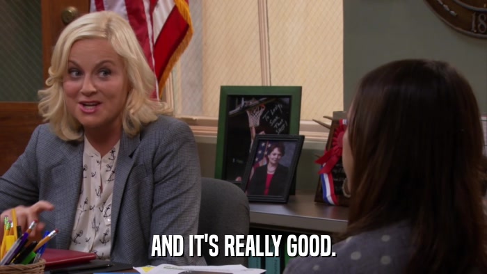 AND IT'S REALLY GOOD.  