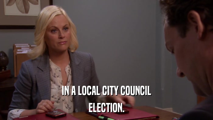 IN A LOCAL CITY COUNCIL ELECTION. 