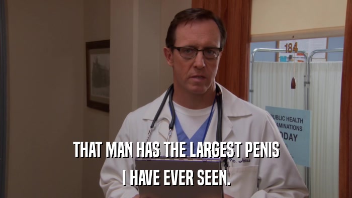 THAT MAN HAS THE LARGEST PENIS I HAVE EVER SEEN. 