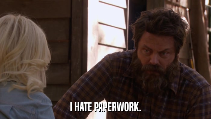 I HATE PAPERWORK.  