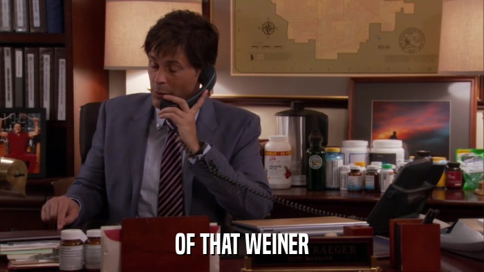OF THAT WEINER  