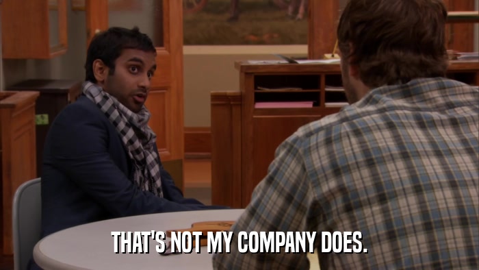 THAT'S NOT MY COMPANY DOES.  