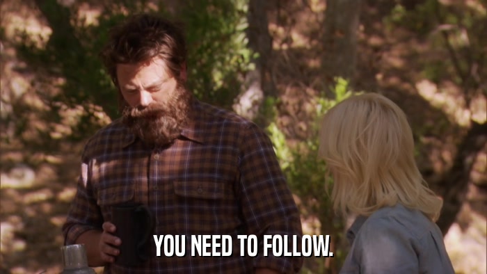 YOU NEED TO FOLLOW.  