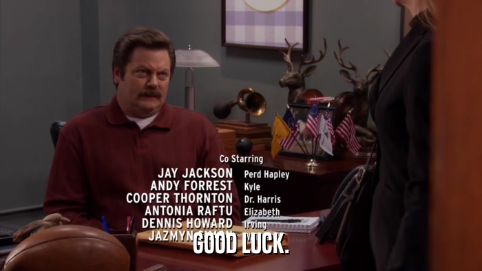 GOOD LUCK.  
