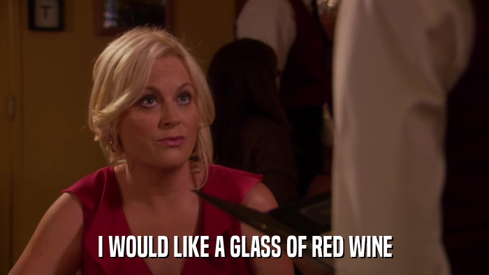 I WOULD LIKE A GLASS OF RED WINE  