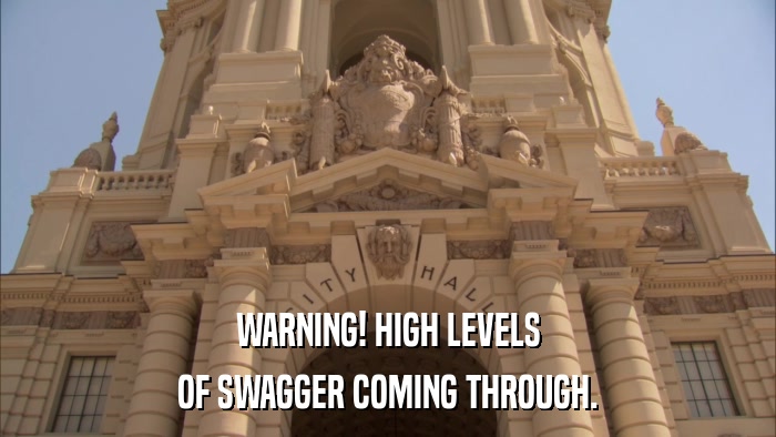 WARNING! HIGH LEVELS OF SWAGGER COMING THROUGH. 