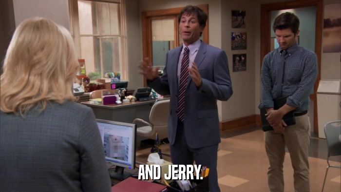 AND JERRY.  