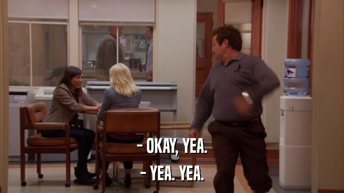 - OKAY, YEA. - YEA. YEA. 