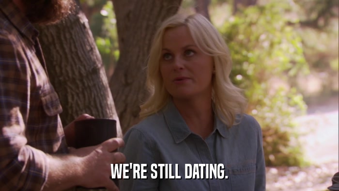 WE'RE STILL DATING.  