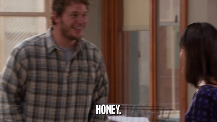 HONEY.  