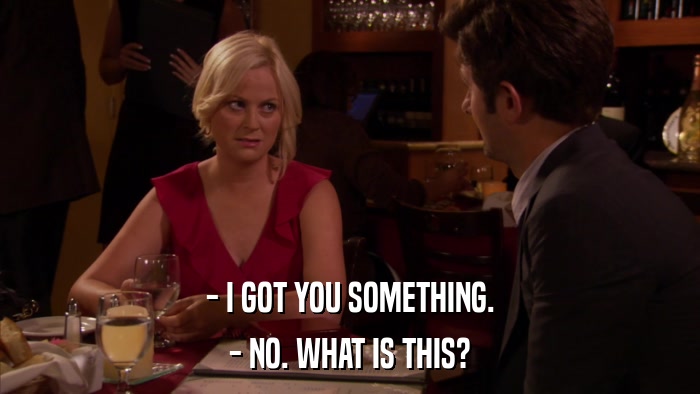 - I GOT YOU SOMETHING. - NO. WHAT IS THIS? 