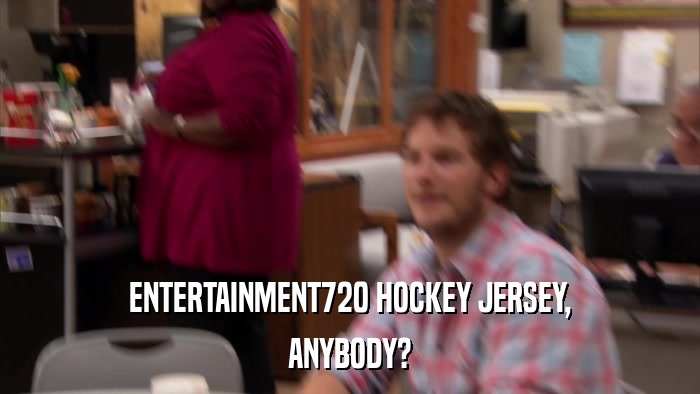 ENTERTAINMENT720 HOCKEY JERSEY, ANYBODY? 