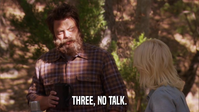 THREE, NO TALK.  
