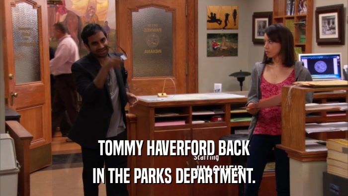 TOMMY HAVERFORD BACK IN THE PARKS DEPARTMENT. 