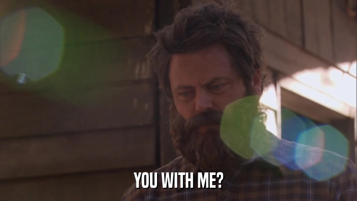 YOU WITH ME?  