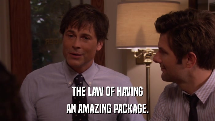 THE LAW OF HAVING AN AMAZING PACKAGE. 
