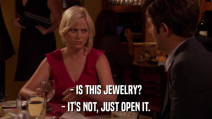 - IS THIS JEWELRY? - IT'S NOT, JUST OPEN IT. 