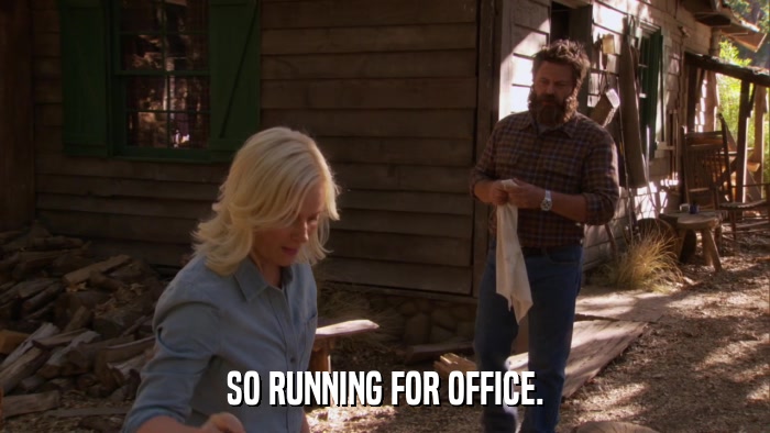 SO RUNNING FOR OFFICE.  