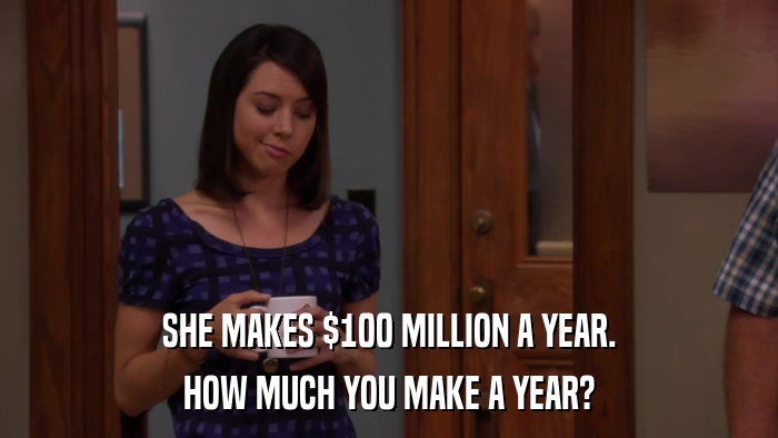 SHE MAKES $100 MILLION A YEAR. HOW MUCH YOU MAKE A YEAR? 