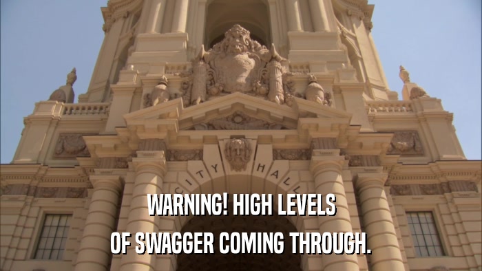 WARNING! HIGH LEVELS OF SWAGGER COMING THROUGH. 
