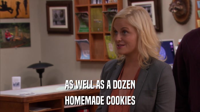 AS WELL AS A DOZEN HOMEMADE COOKIES 