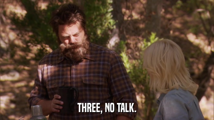 THREE, NO TALK.  