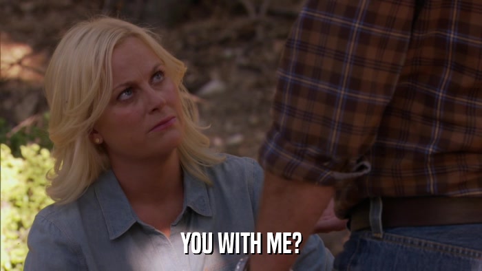 YOU WITH ME?  