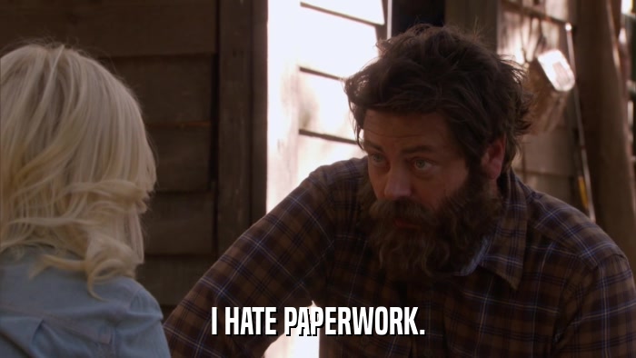 I HATE PAPERWORK.  