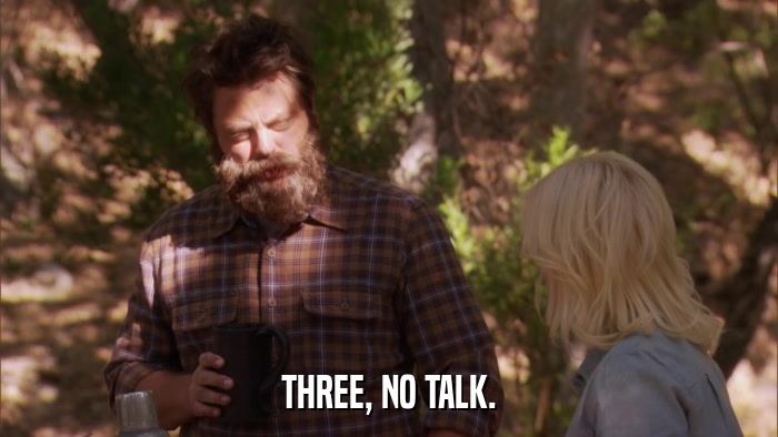 THREE, NO TALK.  