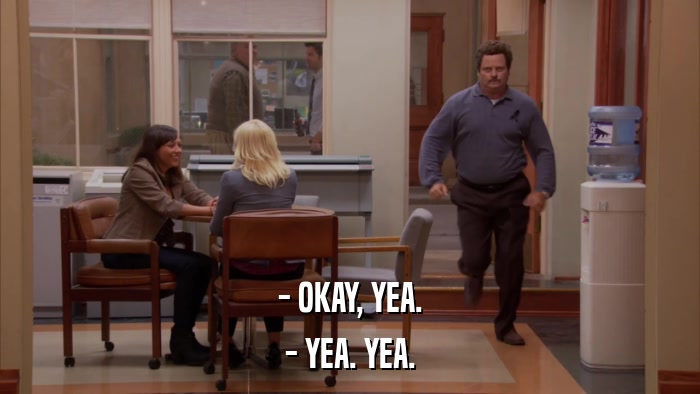 - OKAY, YEA. - YEA. YEA. 