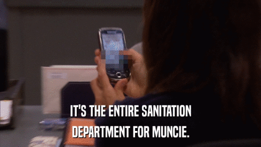 IT'S THE ENTIRE SANITATION DEPARTMENT FOR MUNCIE. 