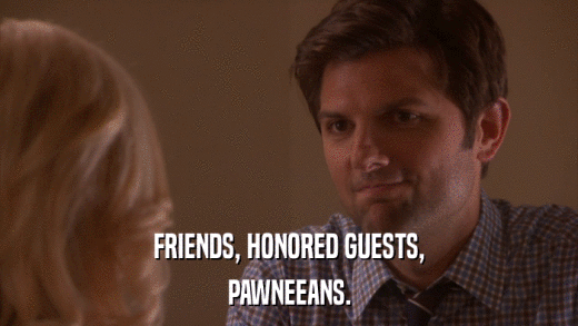 FRIENDS, HONORED GUESTS, PAWNEEANS. 